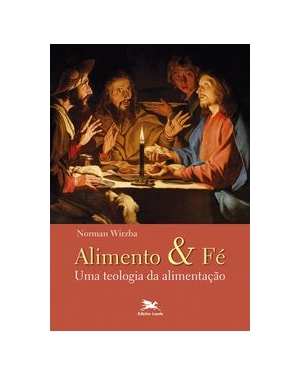 ALIMENTO E FÉ: UMA TEOLOGIA DA ALIMENTAÇÃO
