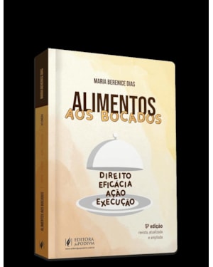 ALIMENTOS AOS BOCADOS - DIREITO, AÇÃO, EFICÁCIA E EXECUÇÃO (2025)