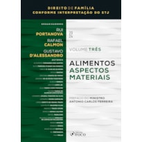 ALIMENTOS - ASPECTOS MATERIAIS - 1ª ED - 2024: COLEÇÃO: DIREITO DE FAMÍLIA CONFORME INTERPRETAÇÃO DO STJ - VOL 3