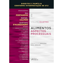 ALIMENTOS - ASPECTOS PROCESSUAIS - 1ª ED - 2024: COLEÇÃO: DIREITO DE FAMÍLIA CONFORME INTERPRETAÇÃO DO STJ - VOL 4