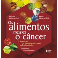 ALIMENTOS CONTRA O CÂNCER - A PREVENÇÃO E O TRATAMENTO DO CÂNCER PELA ALIMENTAÇÃO