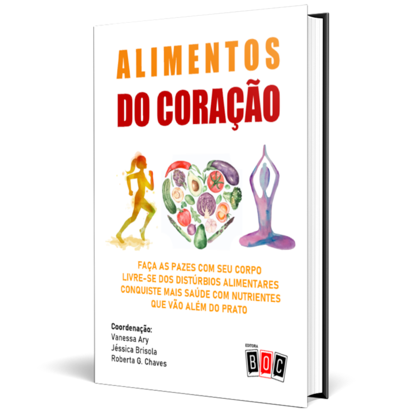 Alimentos do Coração: faça as pazes com seu corpo. livre-se dos distúrbios alimentares. conquiste mais saúde com nutrientes que vão além do prato.