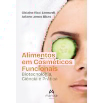 ALIMENTOS EM COSMÉTICOS FUNCIONAIS: BIOTECNOLOGIA, CIÊNCIA E PRÁTICA