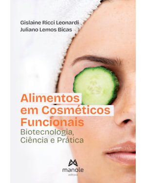 Alimentos em cosméticos funcionais: Biotecnologia, ciência e prática