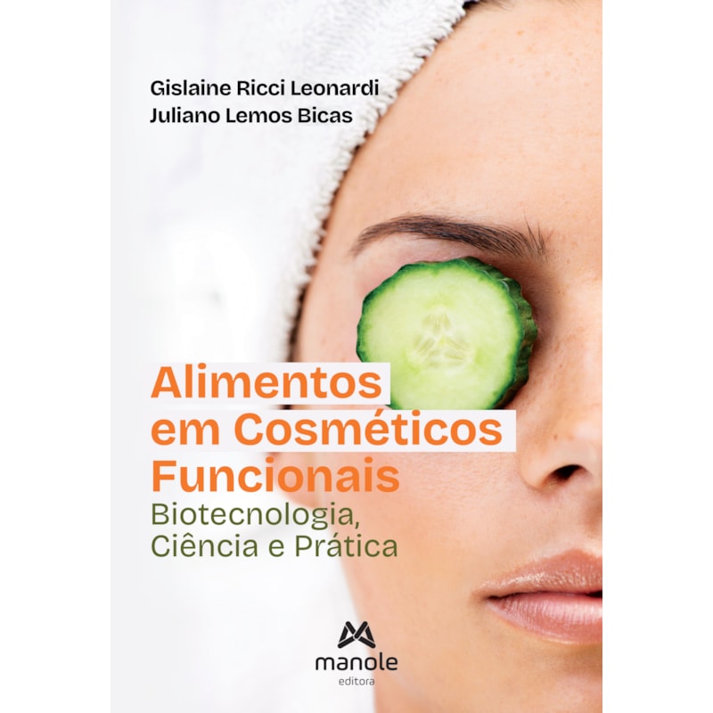 Alimentos em cosméticos funcionais: Biotecnologia, ciência e prática