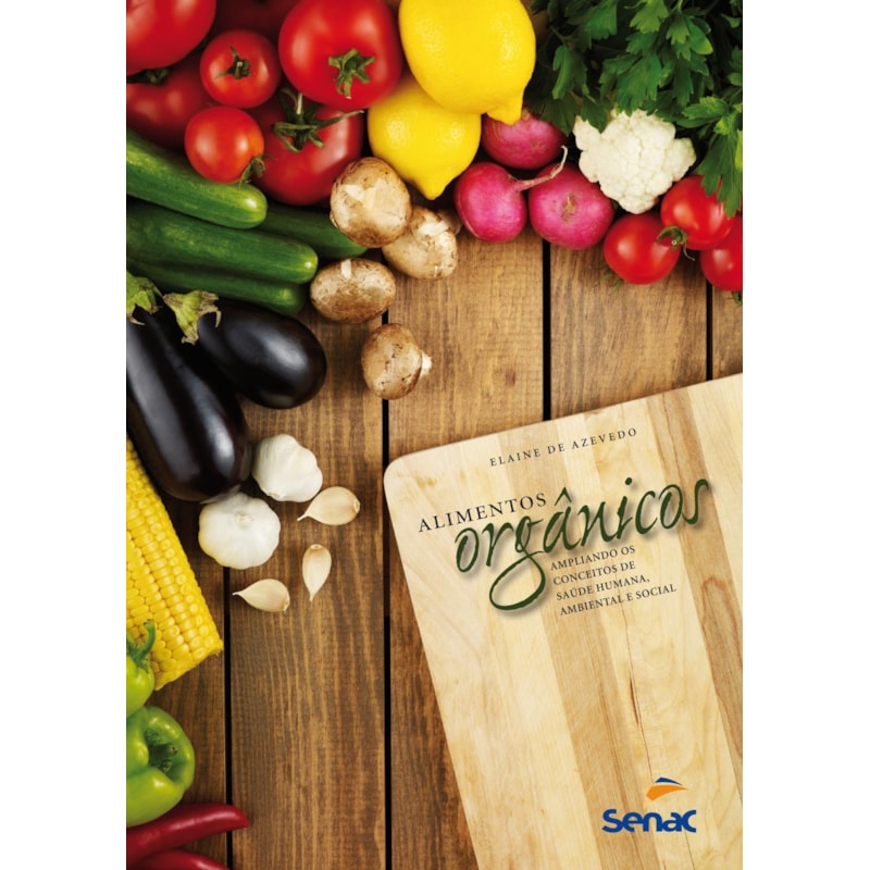 ALIMENTOS ORGÂNICOS: AMPLIANDO OS CONCEITOS DE SAÚDE HUMANA, AMBIENTAL E SOCIAL