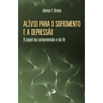 Alívio para o sofrimento e a depressão: o papel da compreensão e da fé