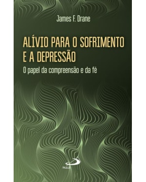Alívio para o sofrimento e a depressão: o papel da compreensão e da fé
