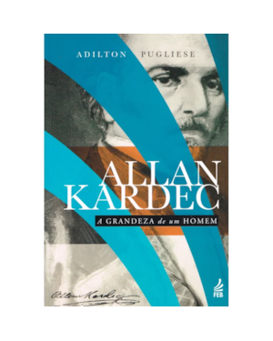 Allan Kardec: a grandeza de um homem