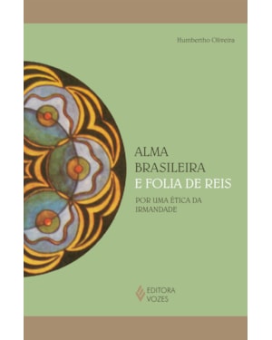 ALMA BRASILEIRA E FOLIA DE REIS: POR UMA ÉTICA DA IRMANDADE