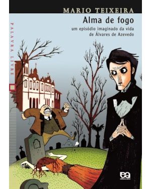 ALMA DE FOGO: UM EPISÓDIO IMAGINADO NA VIDA DE ÁLVARES DE AZEVEDO