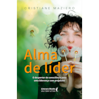 Alma de líder: O despertar da consciência para uma liderança com propósito