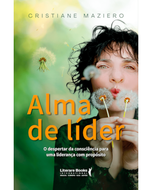 Alma de líder: O despertar da consciência para uma liderança com propósito