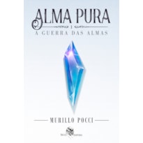 ALMA PURA - A GUERRA DAS ALMAS - VOL 1