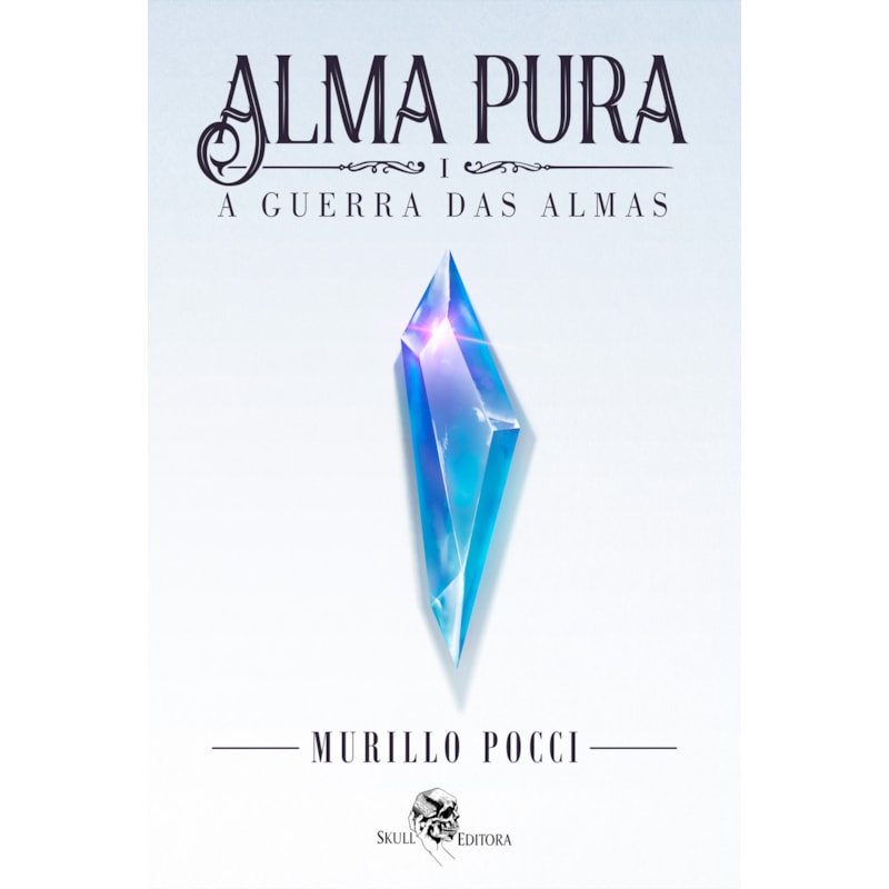 ALMA PURA - A GUERRA DAS ALMAS - VOL 1