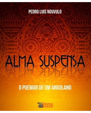 ALMA SUSPENSA E O POEMAR DE UM ANGOLANO