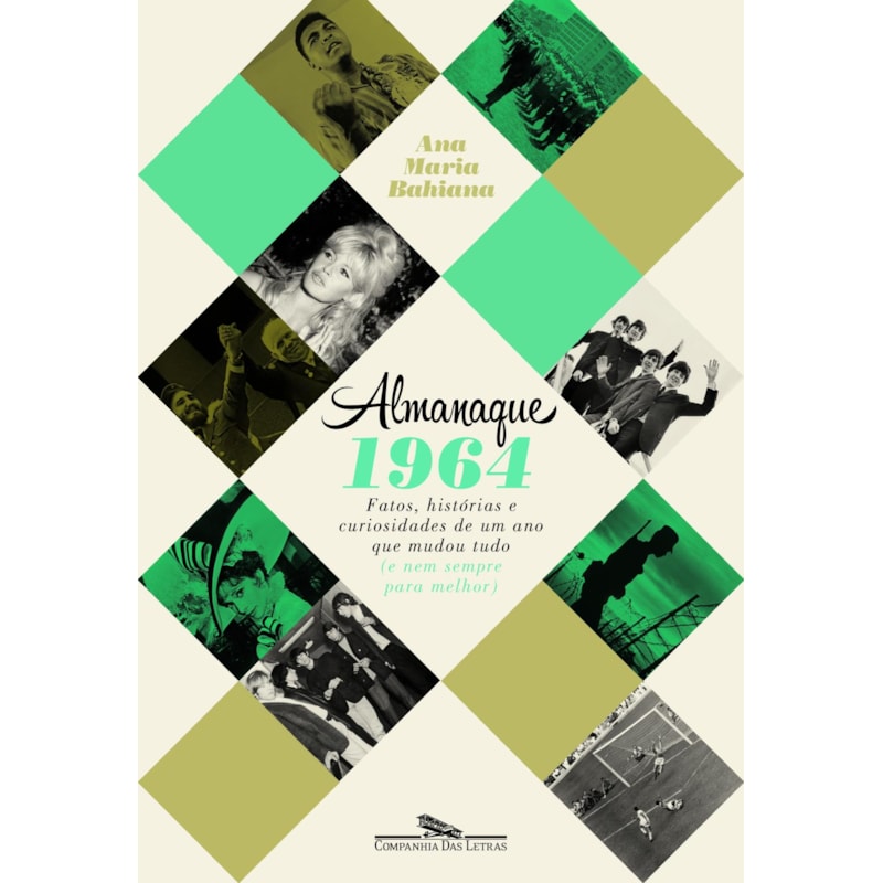 Almanaque 1964: fatos, histórias e curiosidades de um ano que mudou tudo (e nem sempre para melhor)