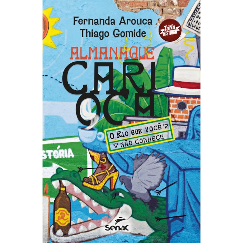 ALMANAQUE CARIOCA:: O RIO QUE VOCÊ NÃO CONHECE