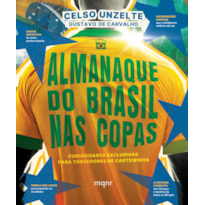 ALMANAQUE DO BRASIL NAS COPAS: CURIOSIDADES EXCLUSIVAS PARA TORCEDORES DE CARTEIRINHA