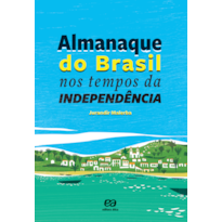 ALMANAQUE DO BRASIL NOS TEMPOS DA INDEPENDÊNCIA