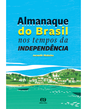ALMANAQUE DO BRASIL NOS TEMPOS DA INDEPENDÊNCIA