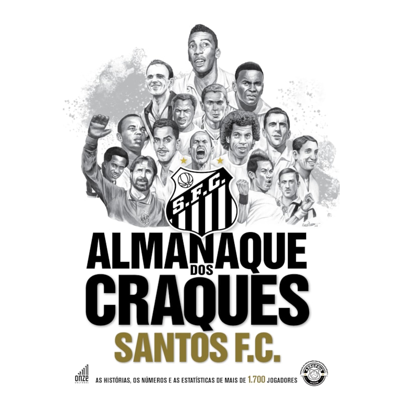 ALMANAQUE DOS CRAQUES DO SANTOS FC: A HISTÓRIA, OS NÚMEROS E ESTATÍSTICAS DE TODOS OS JOGADORES QUE ATUARAM NO SANTOS FC