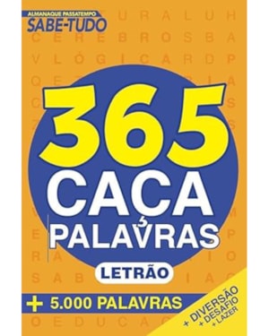 ALMANAQUE PASSATEMPOS SABE-TUDO 365 CAÇA-PALAVRAS - LETRÃO