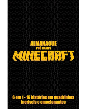 ALMANAQUE - PRÓ GAMES - MINECRAFT: 6 EM 1 - 16 HISTÓRIAS EM QUADRINHOS INCRÍVEIS E EMOCIONANTES
