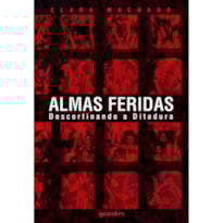 ALMAS FERIDAS DESCORTINANDO A DITADURA - 1ª