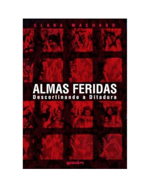 ALMAS FERIDAS DESCORTINANDO A DITADURA - 1ª