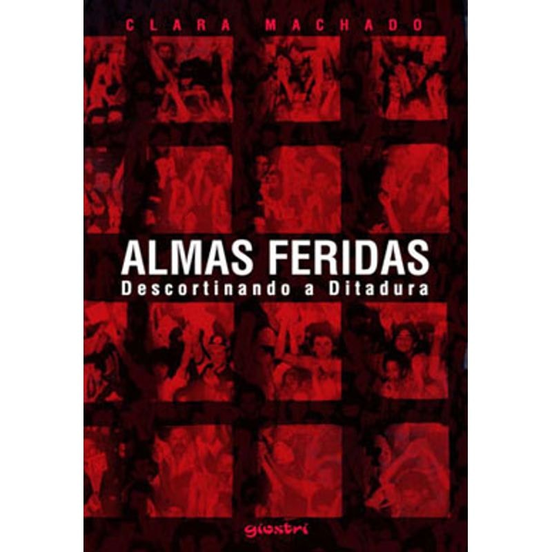 ALMAS FERIDAS DESCORTINANDO A DITADURA - 1ª