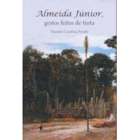 ALMEIDA JÚNIOR, GESTOS FEITOS DE TINTA