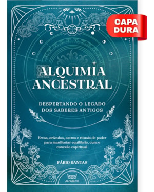 Alquimia ancestral: despertando o legado dos saberes antigos