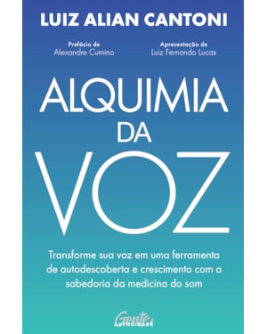 ALQUIMIA DA VOZ: TRANSFORME SUA VOZ EM UMA FERRAMENTA DE AUTODESCOBERTA E CRESCIMENTO COM A SABEDORIA DA MEDICINA DO SOM