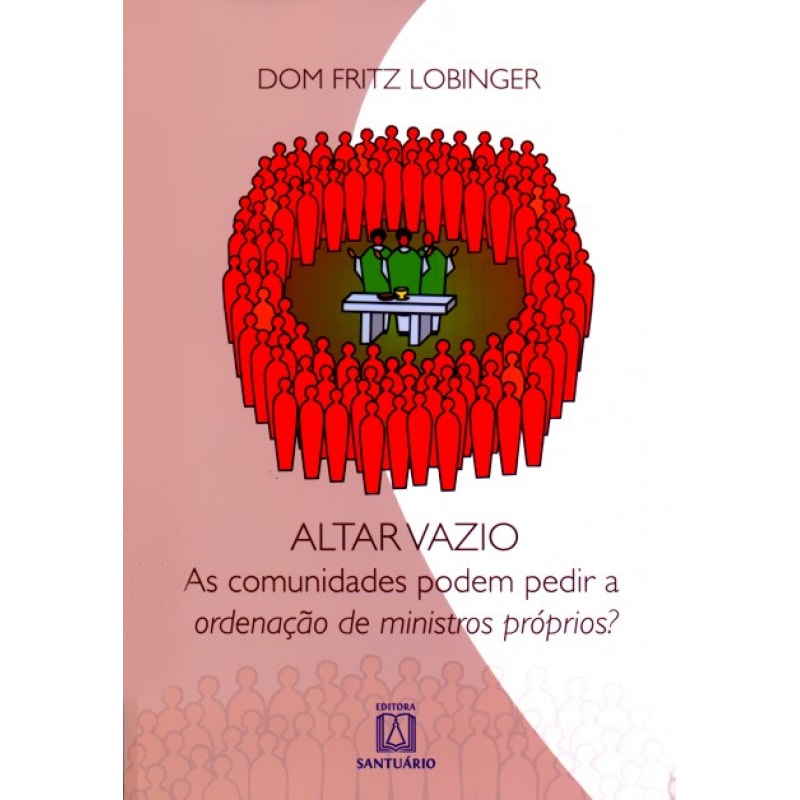 ALTAR VAZIO - AS COMUNIDADES PODEM PEDIR A ORDENACAO...