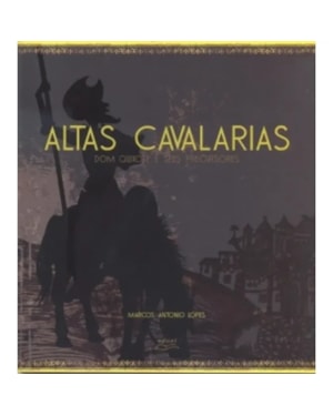 ALTAS CAVALARIAS - DOM QUIXOTE E SEUS PRECURSORES - 1