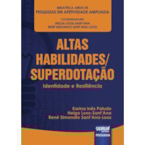 ALTAS HABILIDADES/SUPERDOTAÇÃO - IDENTIDADE E RESILIÊNCIA - BIBLIOTECA JURUÁ DE PESQUISAS EM AFETIVIDADE AMPLIADA - COORDENADORES: HELGA LOOS-SANT´ANA E RENÉ SIMONATO SANT´ANA-LOOS