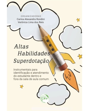ALTAS HABILIDADES/SUPERDOTAÇÃO: INSTRUMENTAIS PARA IDENTIFICAÇÃO E ATENDIMENTO DO ESTUDANTE DENTRO E FORA DA SALA DE AULA COMUM