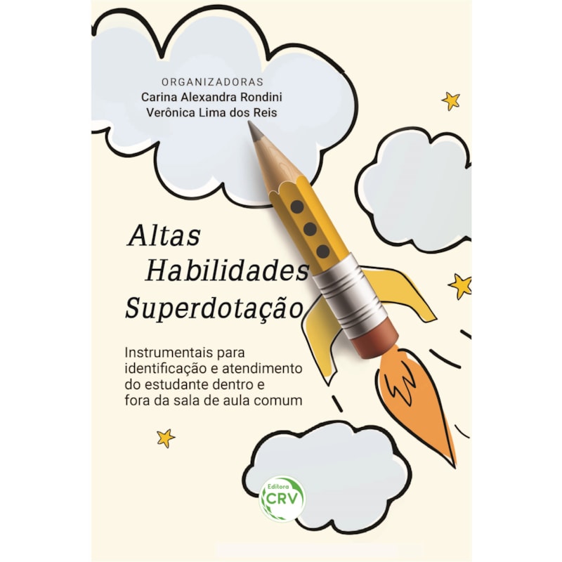ALTAS HABILIDADES/SUPERDOTAÇÃO: INSTRUMENTAIS PARA IDENTIFICAÇÃO E ATENDIMENTO DO ESTUDANTE DENTRO E FORA DA SALA DE AULA COMUM