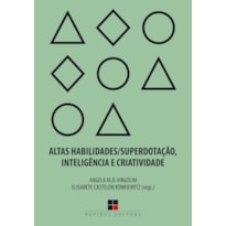 ALTAS HABILIDADES/SUPERDOTAÇÃO, INTELIGÊNCIA E CRIATIVIDADE: UMA VISÃO MULTIDISCIPLINAR