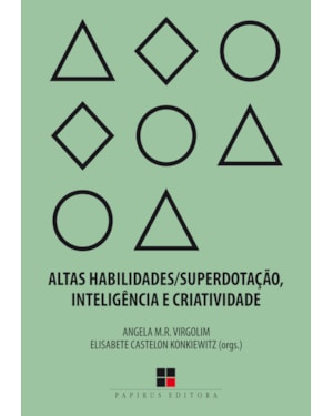 ALTAS HABILIDADES/SUPERDOTAÇÃO, INTELIGÊNCIA E CRIATIVIDADE: UMA VISÃO MULTIDISCIPLINAR