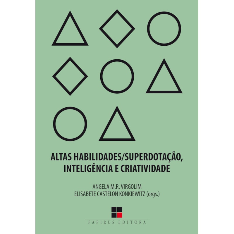 ALTAS HABILIDADES/SUPERDOTAÇÃO, INTELIGÊNCIA E CRIATIVIDADE: UMA VISÃO MULTIDISCIPLINAR