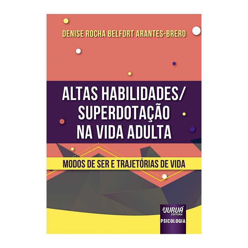 ALTAS HABILIDADES/SUPERDOTAÇÃO NA VIDA ADULTA - MODOS DE SER E TRAJETÓRIAS DE VIDA