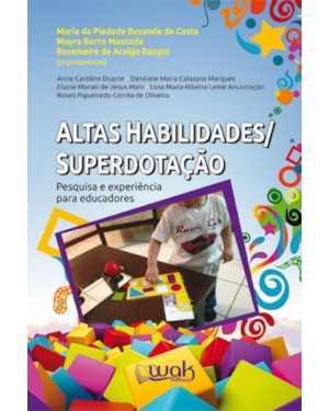 Altas habilidades / Superdotação - Pesquisas e experiência para educadores