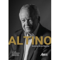ALTINO: MEMÓRIAS DE UM REPÓRTER
