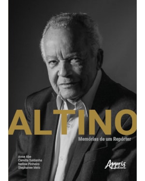 ALTINO: MEMÓRIAS DE UM REPÓRTER