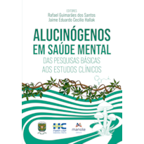 ALUCINÓGENOS EM SAÚDE MENTAL: DAS PESQUISAS BÁSICAS AOS ESTUDOS CLÍNICOS