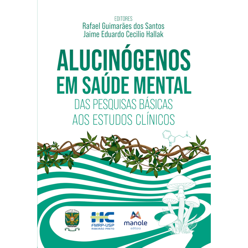 ALUCINÓGENOS EM SAÚDE MENTAL: DAS PESQUISAS BÁSICAS AOS ESTUDOS CLÍNICOS