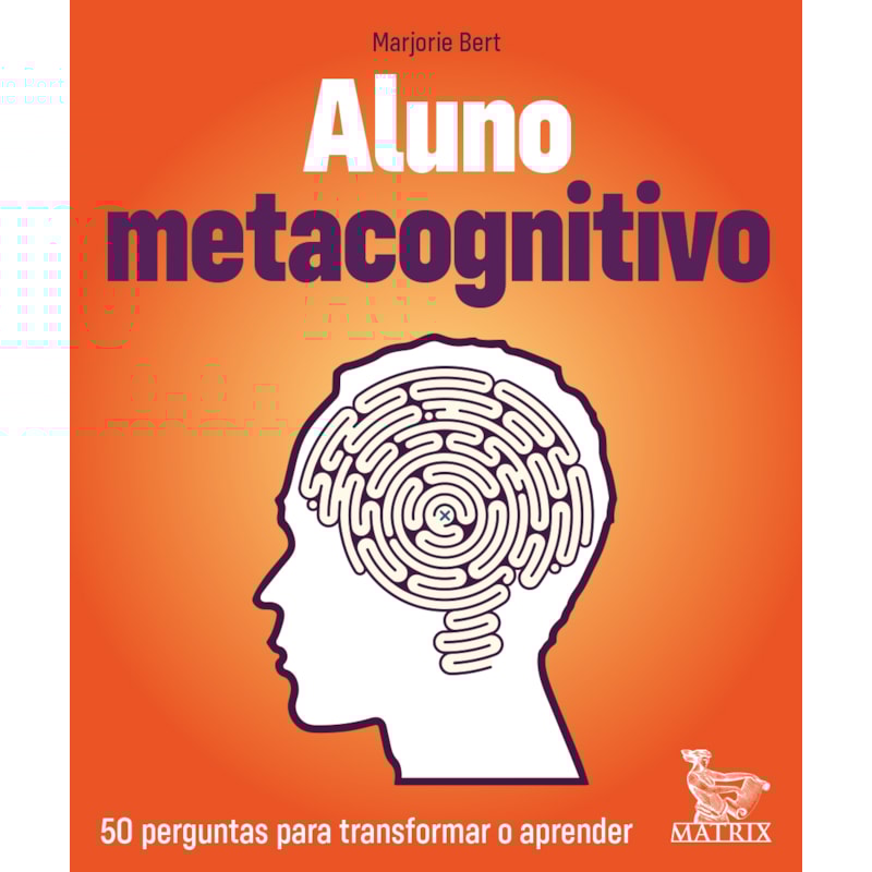 ALUNO METACOGNITIVO: 50 PERGUNTAS PARA TRANSFORMAR E APRENDER