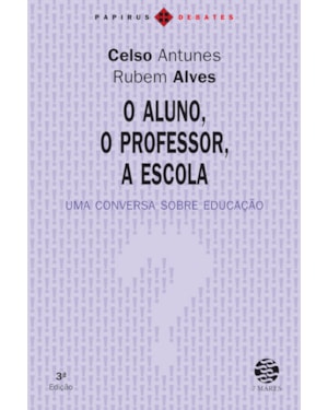 ALUNO, O PROFESSOR, A ESCOLA (O): UMA CONVERSA SOBRE EDUCAÇÃO